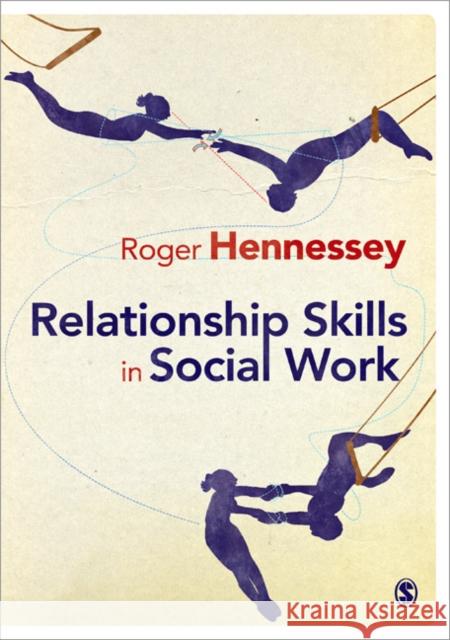 Relationship Skills in Social Work Roger Hennessey 9781848601567  - książka