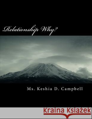 Relationship Why?: A new you in the relationship arena, and know when to leave. Campbell, Keshia Denise 9781461007234 Createspace - książka