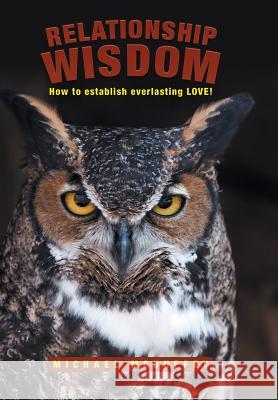 Relationship Wisdom: How to establish everlasting LOVE! Michael McDuffey 9781546207160 Authorhouse - książka