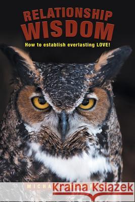 Relationship Wisdom: How to establish everlasting LOVE! McDuffey, Michael 9781546207184 Authorhouse - książka