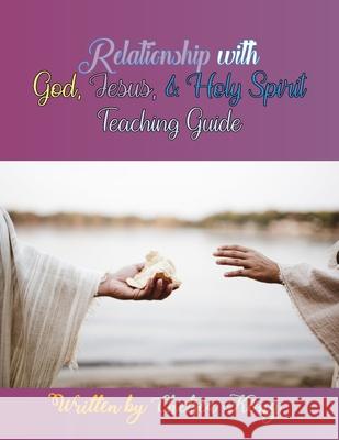 Relationship with God, Jesus, and Holy Spirit: Teaching Guide Chelsea Kong 9781990399053 Chelsea Kong - książka