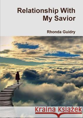 Relationship with My Savior Rhonda Guidry 9780557293315 Lulu.com - książka
