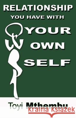 Relationship you have with your own self Mthembu, Toyi 9781494885649 Createspace - książka