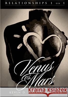 Relationships 1 on 1: Venus Vs Mars (Black & White Edition): Venus Vs Mars 1 on1 Walker-Porcher, Kevin D. 9781492321385 Createspace - książka