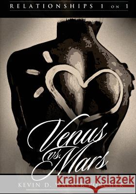 Relationships 1 on 1: Venus Vs Mars (Full Color Edition): Venus Vs Mars 1 on 1 Kevin D. Walker-Porcher 9781492169284 Createspace - książka