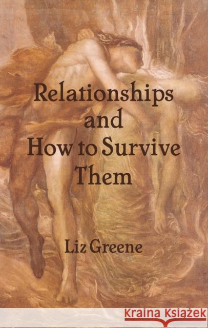 Relationships and How to Survive Them Liz Greene 9781916625044 Wessex Astrologer Ltd - książka