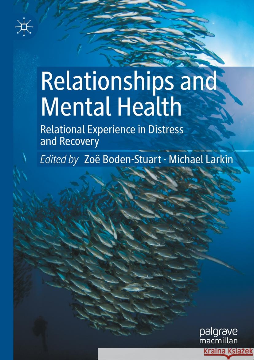 Relationships and Mental Health: Relational Experience in Distress and Recovery Zo? Boden-Stuart Michael Larkin 9783031500466 Palgrave MacMillan - książka