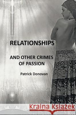 Relationships and Other Crimes of Passion Patrick Donovan 9781642985054 Page Publishing, Inc. - książka