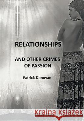 Relationships and Other Crimes of Passion Patrick Donovan 9781643504087 Page Publishing, Inc. - książka