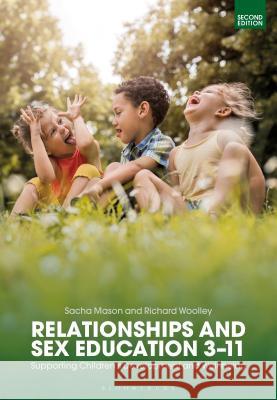 Relationships and Sex Education 3-11: Supporting Children's Development and Well-Being Sacha Mason Richard Woolley 9781350080720 Bloomsbury Academic - książka