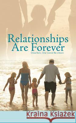 Relationships Are Forever: Once Born, One Cannot Be Unborn Hunter, Cal 9781449759889 WestBow Press - książka