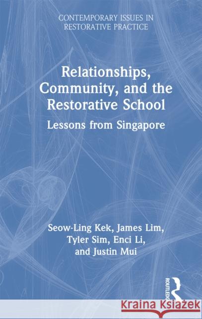 Relationships, Community, and the Restorative School: Lessons from Singapore Seow Lin Enci Li James Lim 9781032491714 Routledge - książka