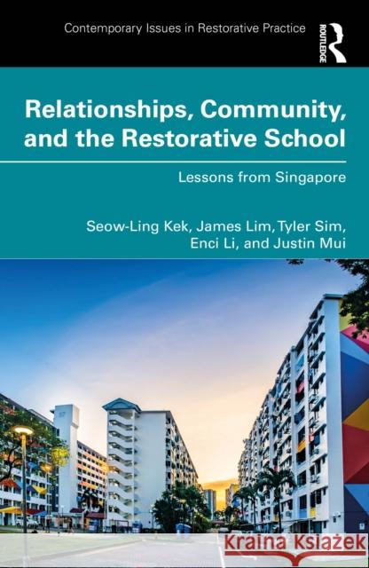 Relationships, Community, and the Restorative School: Lessons from Singapore Seow Lin Enci Li James Lim 9781032491738 Routledge - książka