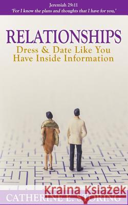 Relationships: Dress Like You Have Inside Information Catherine E. Storing 9781530920440 Createspace Independent Publishing Platform - książka