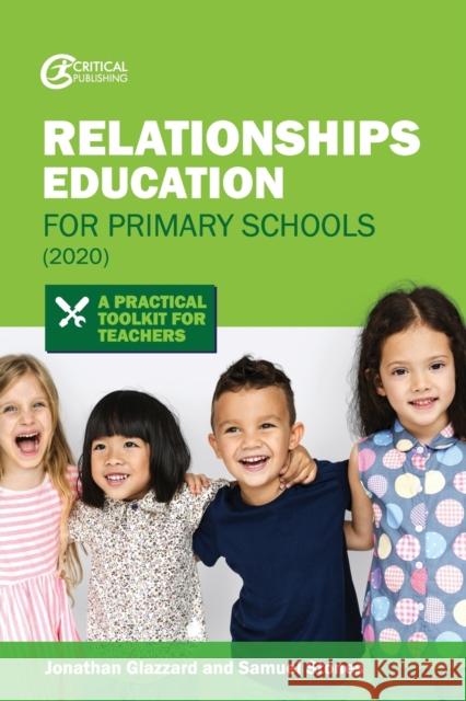 Relationships Education for Primary Schools (2020): A Practical Toolkit for Teachers Jonathan Glazzard Samuel Stones 9781913063610 Critical Publishing - książka