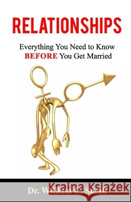 Relationships: Everything You Need To Know Before You Get Married William C. Small 9780997206760 Firstworld Publishing - książka