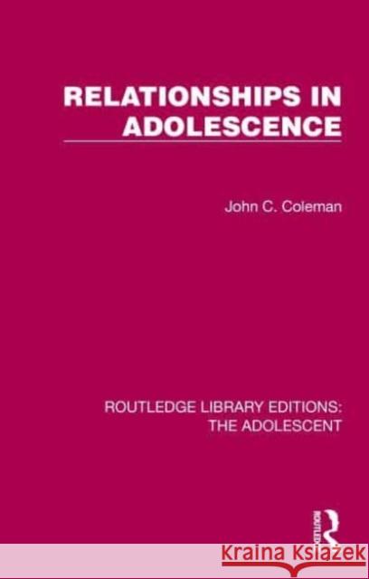 Relationships in Adolescence John C., Ph. D. Coleman 9781032380025 Taylor & Francis Ltd - książka