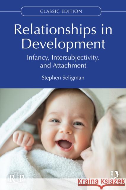 Relationships in Development: Infancy, Intersubjectivity, and Attachment Stephen (University of California, San Francisco, USA) Seligman 9781032998480 Routledge - książka