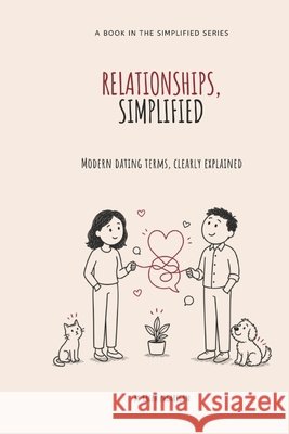 Relationships, Simplified: Modern Dating Terms, Clearly Explained Pagarigan, Ralph 9798188844028 Independently Published - książka