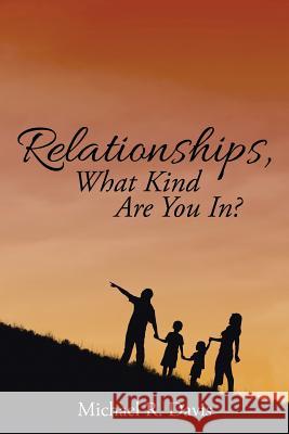 Relationships, What Kind Are You In? Michael R. Davis 9781503555815 Xlibris Corporation - książka