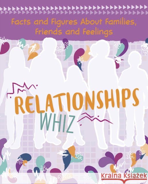Relationships Whiz: Facts and Figures About Families, Friends and Feelings Elizabeth Raum 9781474748193 Capstone Global Library Ltd - książka