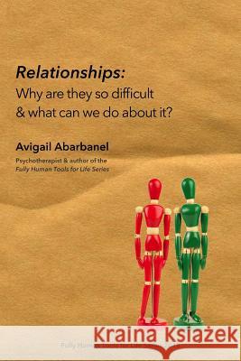 Relationships: Why are they so difficult & what can we do about it? Avigail Abarbanel 9781718187351 Independently Published - książka