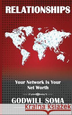 Relationships: Your Network Is Your Net Worth Godwill Morjan Soma 9781974292134 Createspace Independent Publishing Platform - książka