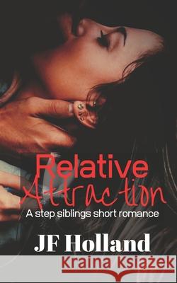 Relative Attraction: A Step Siblings Short Romance Jf Holland 9798427986694 Independently Published - książka