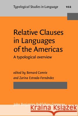 Relative Clauses in Languages of The Americas: A Typological Overview Bernard Comrie Zarina Estrada-Fernandez  9789027206831 John Benjamins Publishing Co - książka