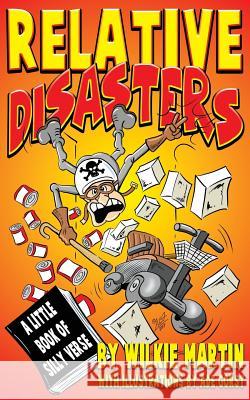 Relative Disasters: A Little Book of Silly Verse Wilkie Martin, Ade Gorst 9781910302088 The Witcherley Book Company - książka