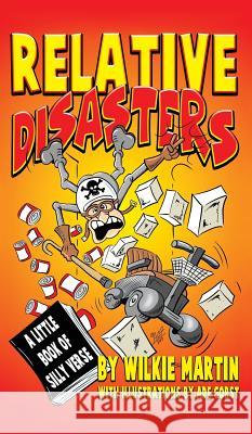 Relative Disasters: A little book of silly verse Martin, Wilkie 9781910302118 Witcherley Book Company - książka