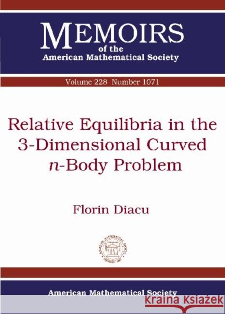 Relative Equilibria in the 3-Dimensional Curved N-Body Problem Florin Diacu   9780821891360 American Mathematical Society - książka