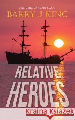 Relative Heroes Barry J. King 9781637670736 Booktrail Publishing - książka