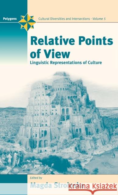 Relative Points of View: Linguistic Representations of Culture Magda Stroinska 9781571812025 Berghahn Books, Incorporated - książka