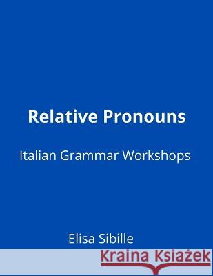 Relative Pronouns Elisa Sibille 9798441385480 Independently Published - książka