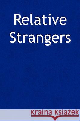 Relative Strangers John III Mullins 9781436371773 Xlibris Corporation - książka