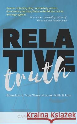 Relative Truth: A Miscarriage of Justice and a Barrister's Journey to Right that Wrong Caroline Walker 9781913822255 Fortis Publishing - książka