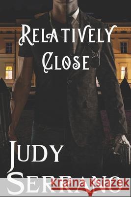 Relatively Close Judy Serrano 9781986645737 Createspace Independent Publishing Platform - książka