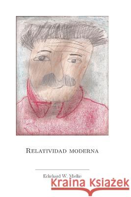 Relatividad Moderna Eckehard W. Mielke 9781512117820 Createspace - książka