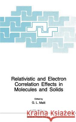 Relativistic and Electron Correlation Effects in Molecules and Solids G. L. Malli G. L. Malli 9780306446252 Plenum Publishing Corporation - książka