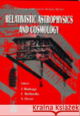 Relativistic Astrophysics and Cosmology J. Buitrago E. Mediavilla Alejandro Oscoz 9789810231897 World Scientific Publishing Company - książka