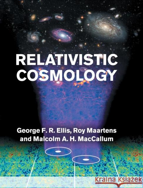 Relativistic Cosmology George Ellis 9780521381154 CAMBRIDGE UNIVERSITY PRESS - książka