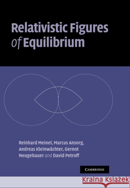 Relativistic Figures of Equilibrium Reinhard Meinel Marcus Ansorg Andreas Klein 9781107407350 Cambridge University Press - książka