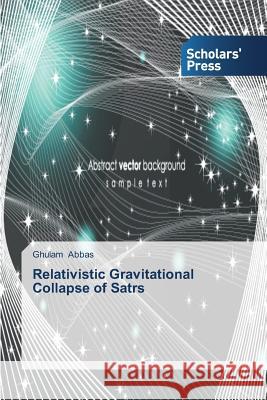 Relativistic Gravitational Collapse of Satrs Abbas Ghulam 9783639519976 Scholars' Press - książka