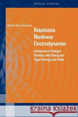 Relativistic Nonlinear Electrodynamics: Interaction of Charged Particles with Strong and Super Strong Laser Fields Avetissian, Hamlet Karo 9781441921352 Not Avail - książka