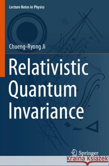 Relativistic Quantum Invariance Chueng-Ryong Ji 9789811979484 Springer - książka
