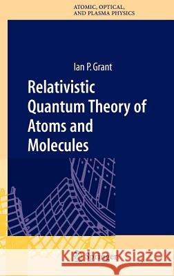 Relativistic Quantum Theory of Atoms and Molecules: Theory and Computation Grant, Ian P. 9780387346717 Springer - książka