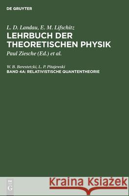 Relativistische Quantentheorie W B L P Berestetzki Pitajewski, L P Pitajewski, Paul Ziesche, Adolf Kühnel 9783112569252 De Gruyter - książka