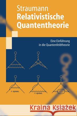 Relativistische Quantentheorie: Eine Einführung in Die Quantenfeldtheorie Straumann, Norbert 9783540229513 Springer - książka