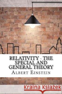 Relativity - The Special and General Theory Albert Einstein 9781975620608 Createspace Independent Publishing Platform - książka